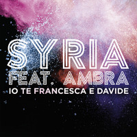 Syria - Io Te Francesca E Davide