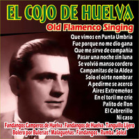 El Cojo de Huelva - El Cojo De Huelva - Old Flamenco Singing