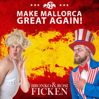Bronko, Rosi Ficken - Make Mallorca Great Again