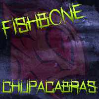 Fishbone - Chupacabras
