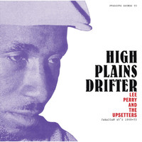 Lee Perry, The Upsetters / - High Plains Drifter