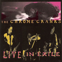 The Chrome Cranks - Live in Exile