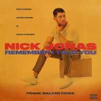 Nick Jonas - Remember I Told You (Frank Walker Remix [Explicit])