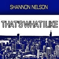 Shannon Nelson - That's What I Like