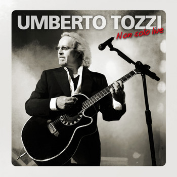 Umberto Tozzi - Non solo live