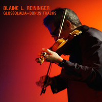Blaine L. Reininger - Glossolalia (+ Bonus Tracks)