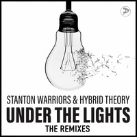 Stanton Warriors, Hybrid Theory - Under the Lights (The Remixes)