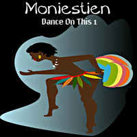 Moniestien - Dance on This 1