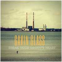 Gavin Glass - Break Your Daddy's Heart