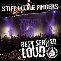 Stiff Little Fingers - Best Served Loud (Live at Barrowland [Explicit])