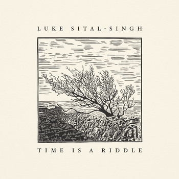 Luke Sital-Singh - Time Is a Riddle