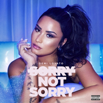 Demi Lovato - Sorry Not Sorry (Explicit)