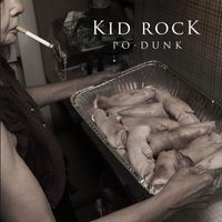Kid Rock - Po-Dunk (Explicit)