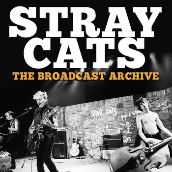 Stray Cats - The Broadcast Archive (Live)