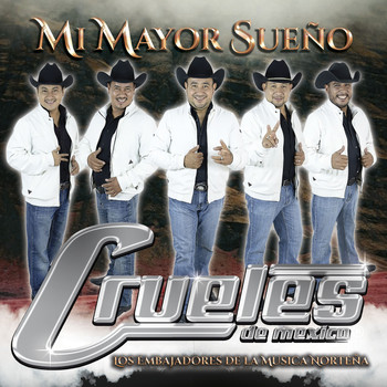 Los Crueles de Mexico - Mi Mayor Sueño