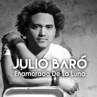 Julio Baró - Enamorado de la Luna