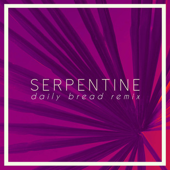 CLAVVS - Serpentine (Daily Bread Remix)