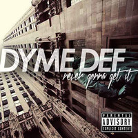 Dyme Def - Never Gonna Get It