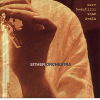Either/Orchestra - More Beautiful Than Death