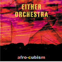 Either/Orchestra - Afro-Cubism