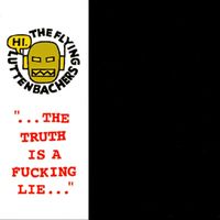 The Flying Luttenbachers - The Truth Is a Fucking Lie...