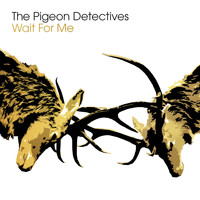 The Pigeon Detectives - Wait for Me (10th Anniversary Deluxe Edition) (Explicit)