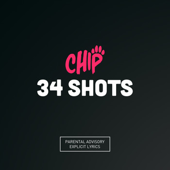 Chip - 34 Shots (Explicit)