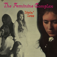 The Feminine Complex - Livin' Love