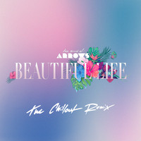 The Sound of Arrows - Beautiful Life (The Chillout Remix)