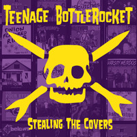 Teenage Bottlerocket - Stealing the Covers (Explicit)