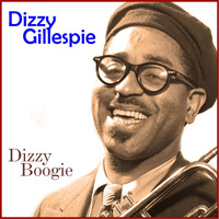 Dizzy Gillespie - Dizzy Gillespie - Dizzy Boogie (Digitally Remastered)