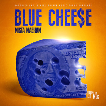 Mista Maeham - Blue Cheese (Hosted by DJ Mlk) (Explicit)