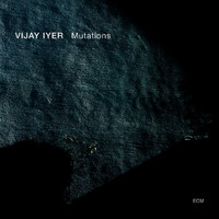 Vijay Iyer - Mutations