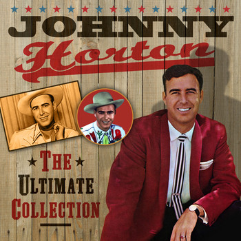 Johnny Horton - The Ultimate Collection