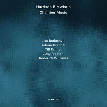 Lisa Batiashvili - Harrison Birtwistle: Chamber Music