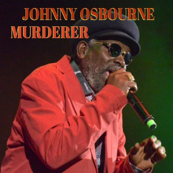 Johnny Osbourne - Murderer Revised