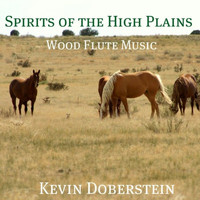 Kevin Doberstein - Spirits of the High Plains: Meditations of the Native American Style Flute