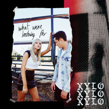 XYLØ - What We're Looking For