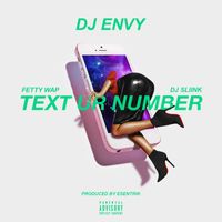 DJ Envy - Text Ur Number (feat. DJ Sliink & Fetty Wap) (Explicit)