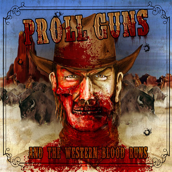 Proll Guns - ...And the Western Blood Runs (Explicit)