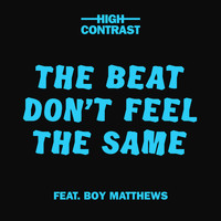 High Contrast - The Beat Don't Feel The Same