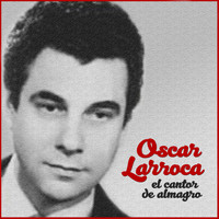 Oscar Larroca - El Cantor de Almagro