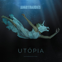 Anna and the Barbies - UTÓPIA