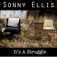 Sonny Ellis - It's a Struggle