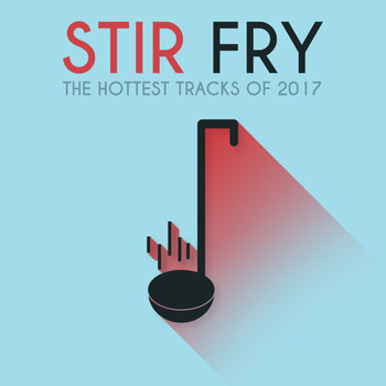 Various Artists - Stir Fry: The Hottest Tracks of 2017 (Explicit)