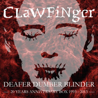 Clawfinger - Deafer Dumber Blinder