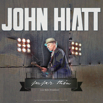 John Hiatt - Paper Thin: Live Radio Broadcast