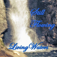 Living Waters - Still Flowing