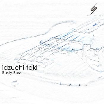 Idzuchi Takl - Rusty Bass