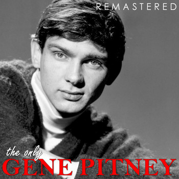 Gene Pitney - The Only Gene Pitney (Remastered)